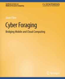 Cyber Foraging : Bridging Mobile and Cloud Computing