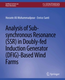 Analysis of Sub-synchronous Resonance (SSR) in Doubly-fed Induction Generator (DFIG)-Based Wind Farms