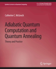 Adiabatic Quantum Computation and Quantum Annealing : Theory and Practice