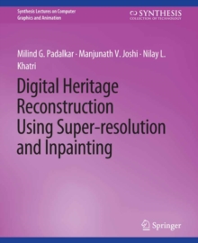 Digital Heritage Reconstruction Using Super-resolution and Inpainting