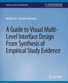 A Guide to Visual Multi-Level Interface Design From Synthesis of Empirical Study Evidence