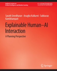 Explainable Human-AI Interaction : A Planning Perspective