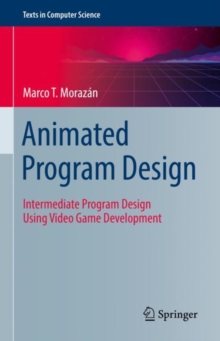 Animated Program Design : Intermediate Program Design Using Video Game Development