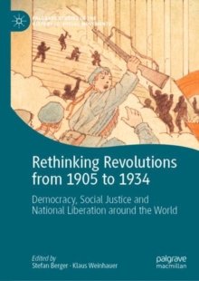 Rethinking Revolutions from 1905 to 1934 : Democracy, Social Justice and National Liberation around the World