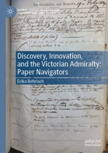 Discovery, Innovation, and the Victorian Admiralty : Paper Navigators