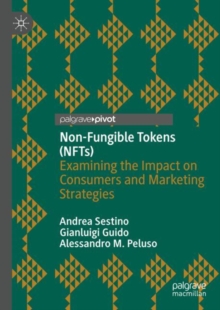 Non-Fungible Tokens (NFTs) : Examining the Impact on Consumers and Marketing Strategies