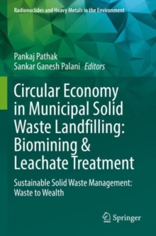 Circular Economy in Municipal Solid Waste Landfilling: Biomining & Leachate Treatment : Sustainable Solid Waste Management: Waste to Wealth
