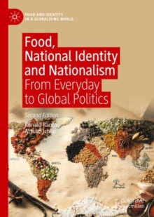 Food, National Identity And Nationalism : From Everyday To Global Politics