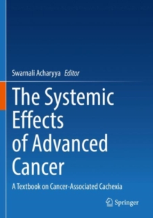 The Systemic Effects of Advanced Cancer : A Textbook on Cancer-Associated Cachexia