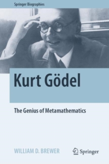 Kurt Godel : The Genius of Metamathematics