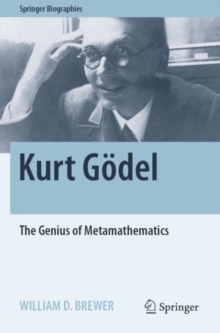 Kurt Godel : The Genius of Metamathematics