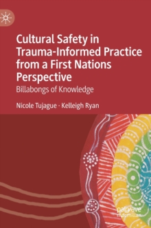 Cultural Safety in Trauma-Informed Practice from a First Nations Perspective : Billabongs of Knowledge