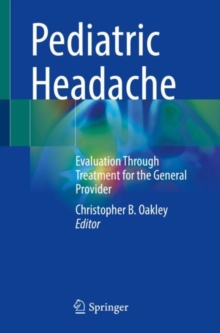 Pediatric Headache : Evaluation Through Treatment for the General Provider