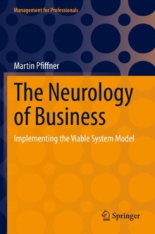 The Neurology of Business : Implementing the Viable System Model