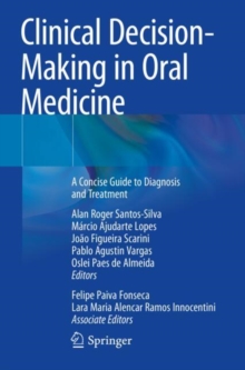 Clinical Decision-Making in Oral Medicine : A Concise Guide to Diagnosis and Treatment