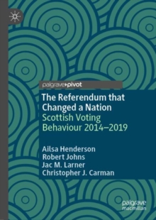 The Referendum that Changed a Nation : Scottish Voting Behaviour 2014-2019