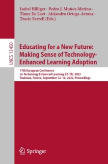 Educating for a New Future: Making Sense of Technology-Enhanced Learning Adoption : 17th European Conference on Technology Enhanced Learning, EC-TEL 2022, Toulouse, France, September 12-16, 2022, Proc