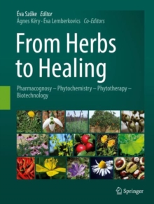 From Herbs to Healing : Pharmacognosy - Phytochemistry - Phytotherapy - Biotechnology