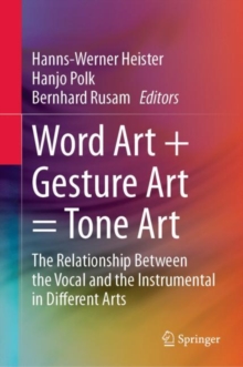 Word Art + Gesture Art = Tone Art : The Relationship Between the Vocal and the Instrumental in Different Arts