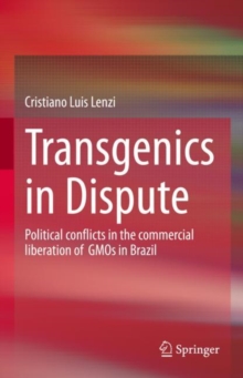 Transgenics in Dispute : Political conflicts in the commercial liberation of  GMOs in Brazil