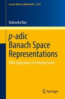 p-adic Banach Space Representations : With Applications to Principal Series