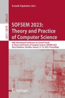 SOFSEM 2023: Theory and Practice of Computer Science : 48th International Conference on Current Trends in Theory and Practice of Computer Science, SOFSEM 2023, Novy Smokovec, Slovakia, January 15-18,