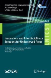 Innovations and Interdisciplinary Solutions for Underserved Areas : 5th EAI International Conference, InterSol 2022, Abuja, Nigeria, March 23-24, 2022, Proceedings