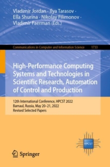 High-Performance Computing Systems and Technologies in Scientific Research, Automation of Control and Production : 12th International Conference, HPCST 2022, Barnaul, Russia, May 20-21, 2022, Revised