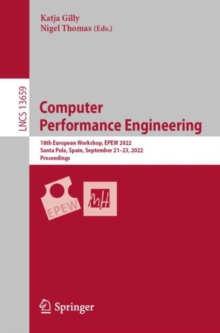 Computer Performance Engineering : 18th European Workshop, EPEW 2022, Santa Pola, Spain, September 2123, 2022, Proceedings