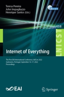 Internet of Everything : The First EAI International Conference, IoECon 2022, Guimaraes, Portugal, September 16-17, 2022, Proceedings
