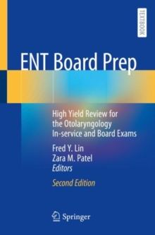 ENT Board Prep : High Yield Review for the Otolaryngology In-service and Board Exams