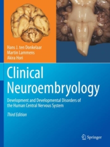 Clinical Neuroembryology : Development and Developmental Disorders of the Human Central Nervous System