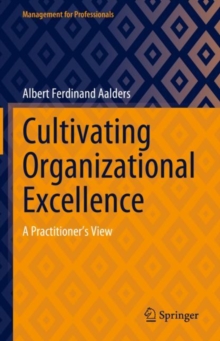 Cultivating Organizational Excellence : A Practitioners View