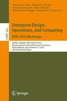Enterprise Design, Operations, and Computing. EDOC 2022 Workshops : IDAMS, SoEA4EE, TEAR, EDOC Forum, Demonstrations Track and Doctoral Consortium, Bozen-Bolzano, Italy, October 4-7, 2022, Revised Sel