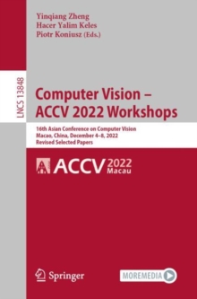 Computer Vision - ACCV 2022 Workshops : 16th Asian Conference on Computer Vision, Macao, China, December 4-8, 2022, Revised Selected Papers