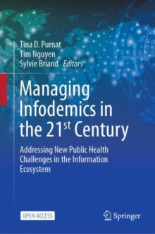 Managing Infodemics in the 21st Century : Addressing New Public Health Challenges in the Information Ecosystem