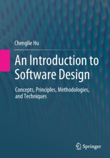 An Introduction to Software Design : Concepts, Principles, Methodologies, and Techniques