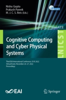 Cognitive Computing and Cyber Physical Systems : Third EAI International Conference, IC4S 2022, Virtual Event, November 26-27, 2022, Proceedings
