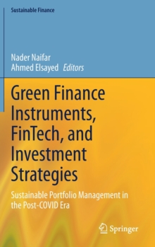 Green Finance Instruments, FinTech, and Investment Strategies : Sustainable Portfolio Management in the Post-COVID Era