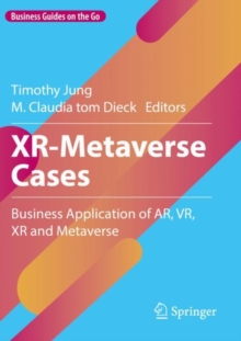 XR-Metaverse Cases : Business Application of AR, VR, XR and Metaverse