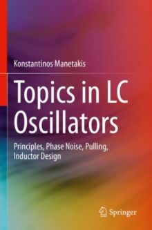 Topics in LC Oscillators : Principles, Phase Noise, Pulling, Inductor Design