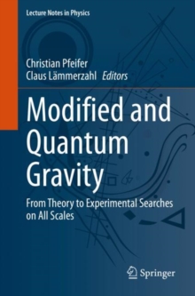 Modified and Quantum Gravity : From Theory to Experimental Searches on All Scales