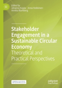 Stakeholder Engagement in a Sustainable Circular Economy : Theoretical and Practical Perspectives