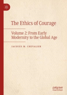 The Ethics of Courage : Volume 2: From Early Modernity to the Global Age