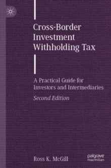 Cross-Border Investment Withholding Tax : A Practical Guide for Investors and Intermediaries