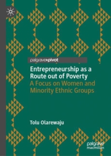 Entrepreneurship as a Route out of Poverty : A Focus on Women and Minority Ethnic Groups