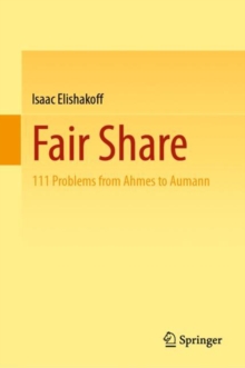 Fair Share : 111 Problems from Ahmes to Aumann