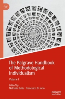 The Palgrave Handbook of Methodological Individualism : Volume I