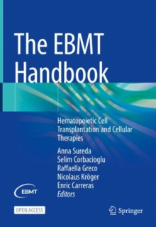 The EBMT Handbook : Hematopoietic Cell Transplantation And Cellular Therapies