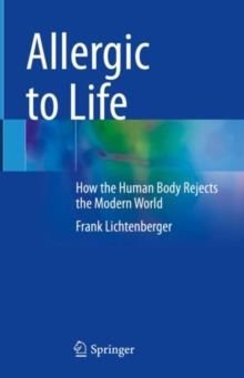 Allergic to Life : How the Human Body Rejects the Modern World